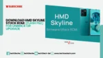 Download HMD Skyline stock ROM (flash file) for unbrick or upgrade (techtwotech.com)